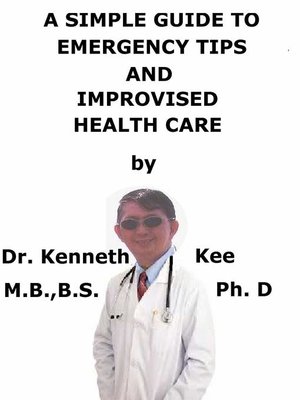 cover image of A Simple Guide to Emergency Tips and Improvised Health Care
